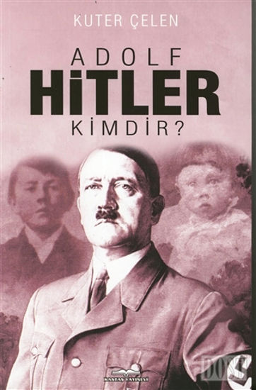 Adolf Hitler Kimdir?